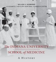 The Indiana University School of Medicine : A History.