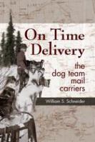 On time delivery the dog team mail carriers /