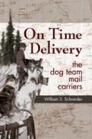 On Time Delivery : The Dog Team Mail Carriers.
