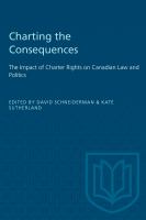 Charting the consequences : the impact of charter rights on Canadian law and politics /