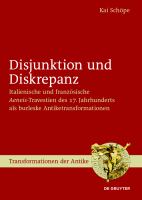 Disjunktion und Diskrepanz italienische und französische Aeneis-Travestien des 17. Jahrhunderts als burleske Antiketransformationen /