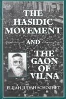 The Hasidic Movement and the Gaon of Vilna /