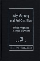 Aby Warburg and anti-semitism : political perspectives on images and culture /