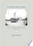 The fragile fabric of Union : cotton, federal politics, and the global origins of the Civil War /