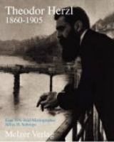 Theodor Herzl, 1860-1904 : wenn Ihr wollt, ist es kein Märchen : eine Text-Bild-Monographie /