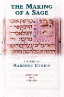 The making of a sage a study in rabbinic ethics /