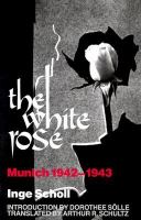 The White Rose Munich, 1942-1943 /