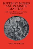 Buddhist Monks and Business Matters : Still More Papers on Monastic Buddhism in India /