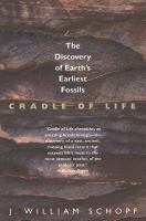 Cradle of life : the discovery of earth's earliest fossils /