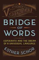Bridge of words : Esperanto and the dream of a universal language /