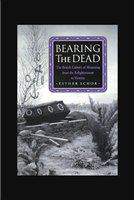 Bearing the dead the British culture of mourning from the enlightenment to Victoria /