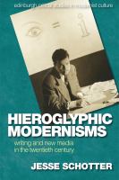 Hieroglyphic modernisms : writing and new media in the twentieth century /