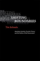 Shifting boundaries aboriginal identity, pluralist theory, and the politics of self-government /