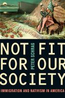 Not fit for our society : nativism and immigration /