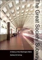 The Great Society subway : a history of the Washington Metro /