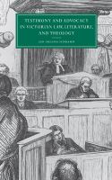 Testimony and advocacy in Victorian law, literature, and theology /