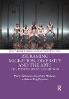Reframing migration, diversity and the arts the postmigrant condition /
