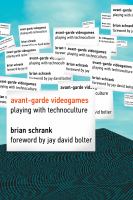 Avant-garde videogames playing with technoculture /