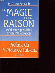 La magie et la raison : médecines parallèles, psychisme et cancer /