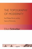 The topography of modernity : Karl Philipp Moritz and the space of autonomy /