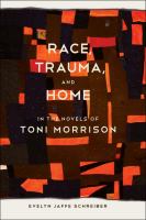 Race, trauma, and home in the novels of Toni Morrison /