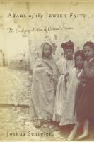 Arabs of the Jewish faith : the civilizing mission in colonial Algeria /