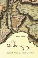 The merchants of Oran : a Jewish port at the dawn of empire /