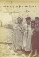 Arabs of the Jewish Faith : The Civilizing Mission in Colonial Algeria.