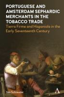 Portuguese and Amsterdam's Sephardic merchants in the tobacco trade : Tierra Firme and Hispaniola in the early seventeenth century /