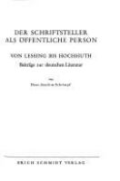 Der Schriftsteller als öffentliche Person : von Lessing bis Hochhuth : Beitr. zur dt. Literatur /