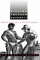 Digging through darkness : chronicles of an archaeologist /