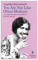 You are not like other mothers : the story of a passionate woman /