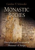 Monastic bodies : discipline and salvation in Shenoute of Atripe /