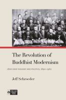 The revolution of Buddhist modernism : Jōdo Shin thought and politics, 1890-1962 /