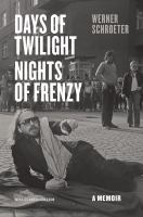 Days of twilight, nights of frenzy : a memoir /