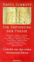 Die Erfindung der Poesie : Gedichte aus den ersten viertausend Jahren /