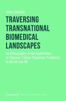 Traversing Transnational Biomedical Landscapes An Ethnography of the Experiences of Nigerian Trained Physicians Practicing in the US and UK.