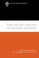 Paul and the anatomy of apostolic authority