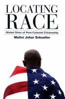 Locating race : global sites of post-colonial citizenship /