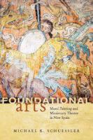 Foundational arts mural painting and missionary theater in New Spain /