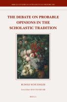 The Debate on Probable Opinions in the Scholastic Tradition.