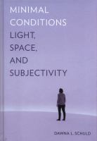 Minimal conditions : light, space, and subjectivity /