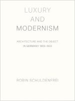 Luxury and modernism : architecture and the object in Germany, 1900-1933 /