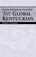 John Sherman Cooper : the global Kentuckian /