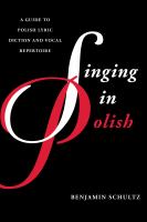 Singing in Polish a guide to Polish lyric diction and vocal repertoire /