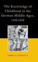 The knowledge of childhood in the German Middle Ages, 1100-1350 /