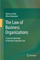 The law of business organizations a concise overview of the German corporate law /