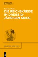 Die Reichskreise Im Dreißigjährigen Krieg : Kriegsfinanzierung und Bündnispolitik Im Heiligen Römischen Reich Deutscher Nation.