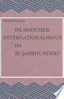Islamischer Internationalismus im 20. Jahrhundert : Untersuchungen zur Geschichte der Islamischen Weltliga /