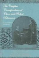 The complete correspondence of Clara and Robert Schumann /